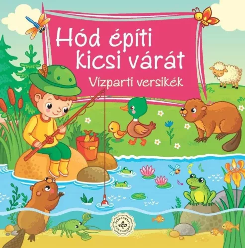 Hód építi kicsi várát – Vízparti mondókák

