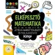 Elképesztő matematika – Játékos ismeretterjesztő és foglalkoztató könyv