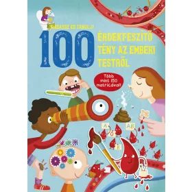   100 érdekfeszítő tény az emberi testről – Ragassz és tanulj! Több mint 150 matricával!