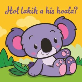 Hol lakik a kis koala – Állati kalandok – Szivacskönyv