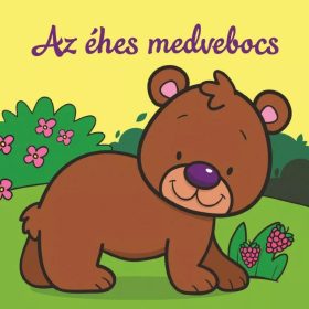 Az éhes medvebocs – Állati kalandok – Szivacskönyv