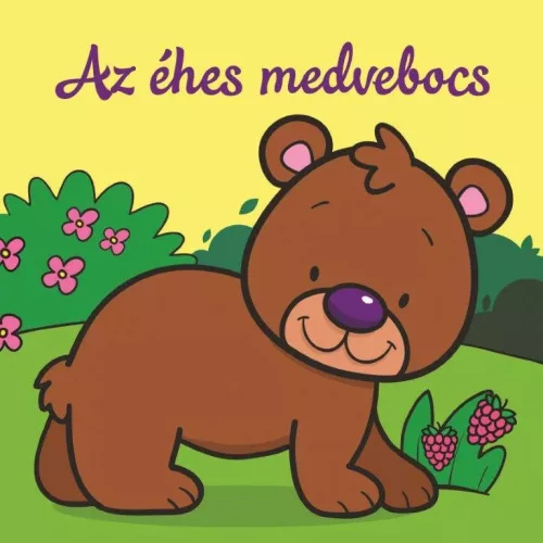 Az éhes medvebocs – Állati kalandok – Szivacskönyv