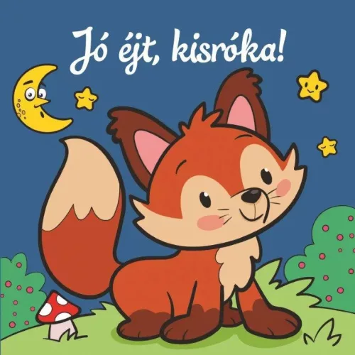 Jó éjt, kisróka! – Állati kalandok – Szivacskönyv
