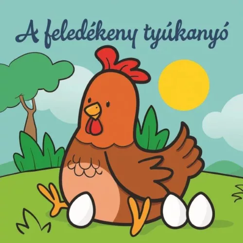 A feledékeny tyúkanyó – Állati kalandok – Szivacskönyv