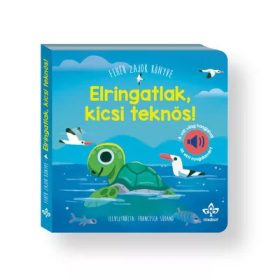   Elringatlak, kicsi teknős! – Fehér zajok könyve a vízi világ hangjaival az esti nyugalomért