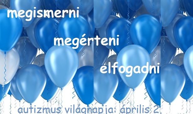 megismerni megérteni elfogadni - április 2. az autizmus világnapja